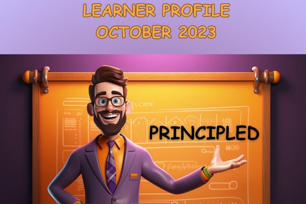 Learner Profile for the Month of October 2023 is Principled at The Pupil International School