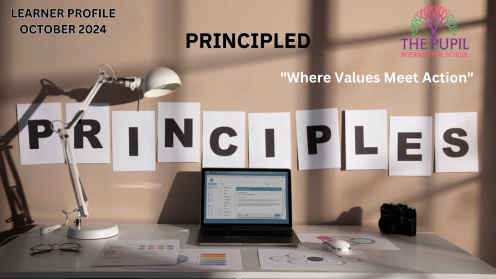October Learner Profile: Principled at The Pupil International School