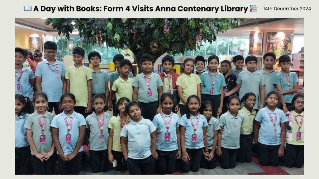 Form 4 Journey into the World of Books at Anna Centenary Library at The Pupil International School